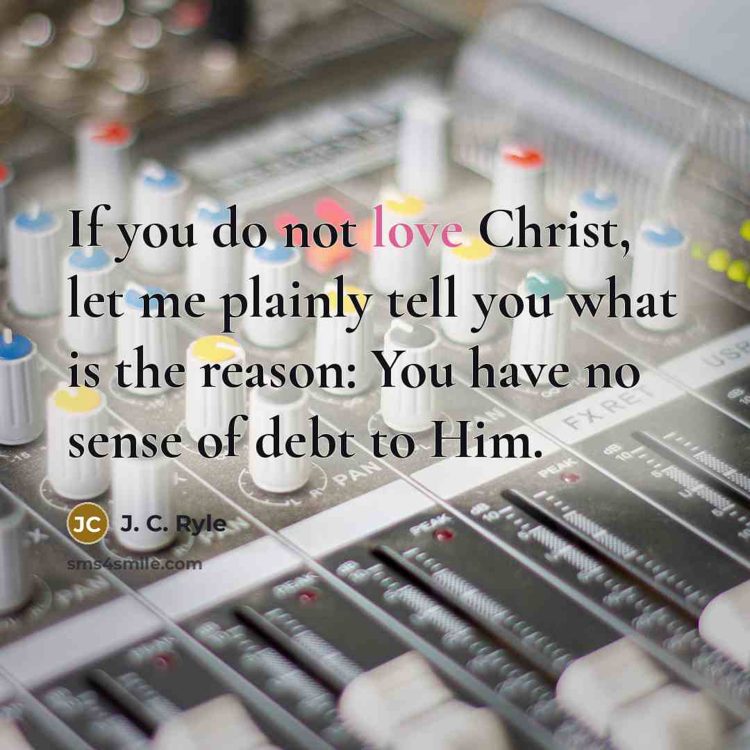 “If you do not love Christ, let me plainly tell…” quote by J. C. Ryle