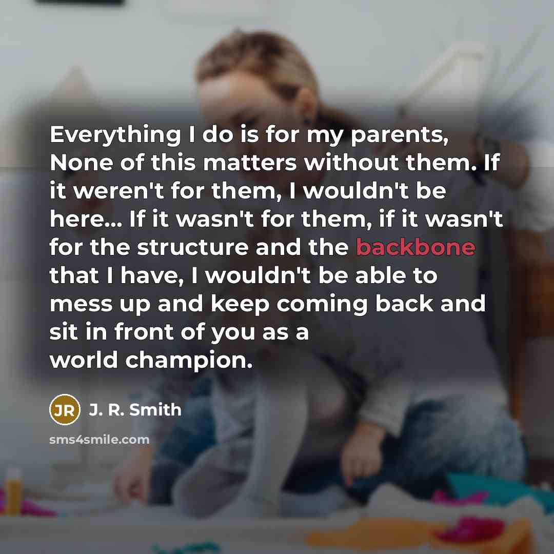 “Everything I do is for my parents, None of this…” quote by J. R. Smith