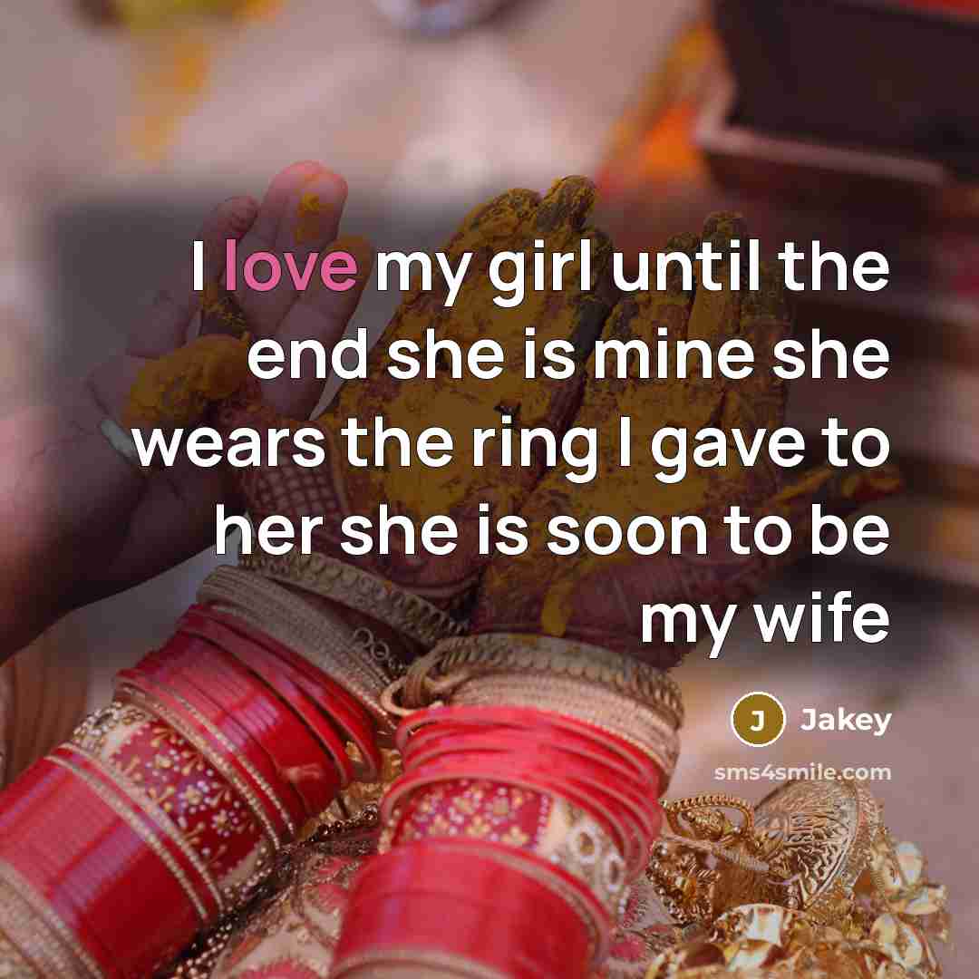 “I love my girl until the end she is mine…” quote by Jakey