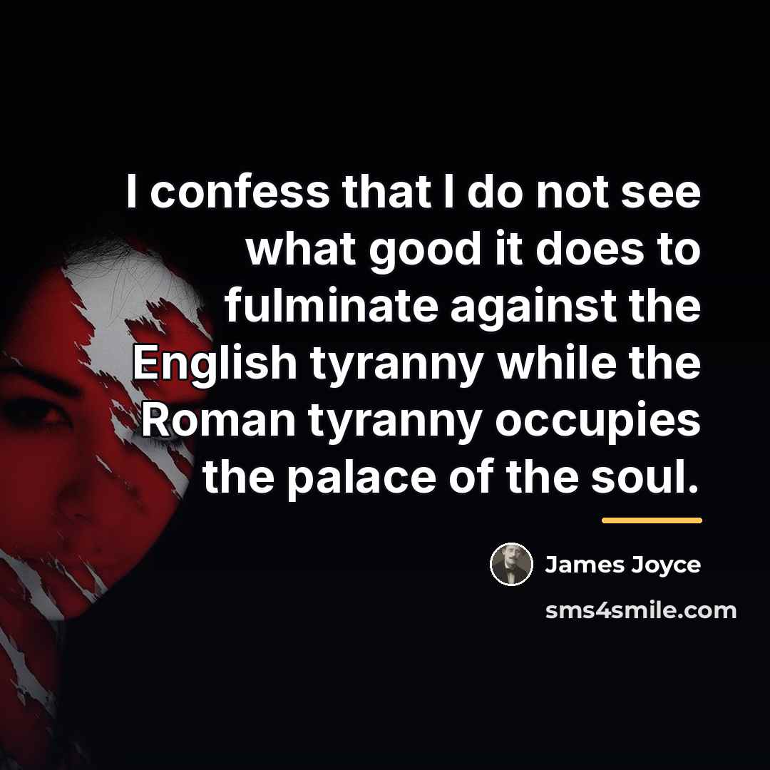 “I confess that I do not see what good it…” quote by James Joyce