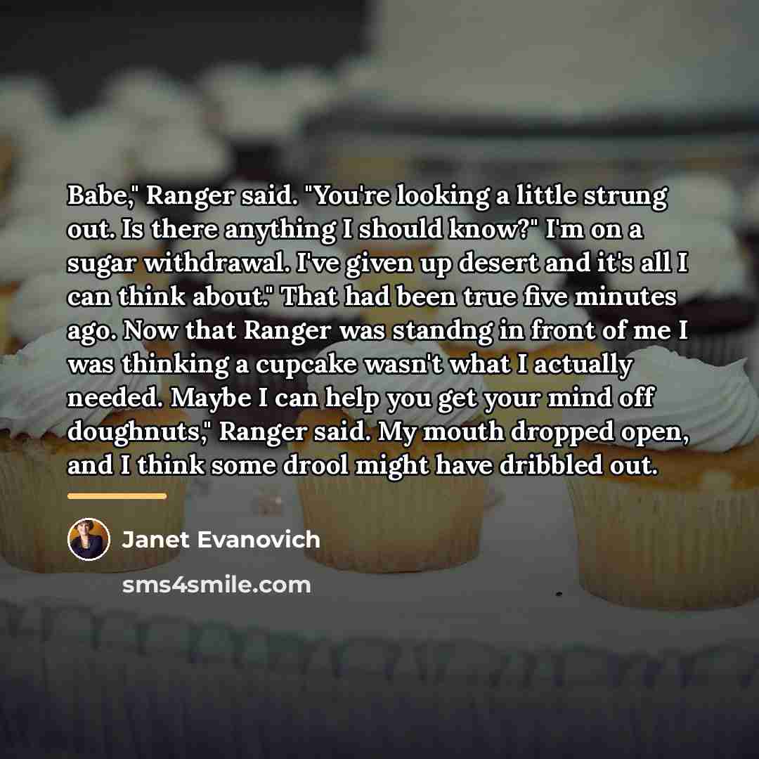 “Babe," Ranger said. "You're looking a little strung out. Is…” quote by Janet Evanovich