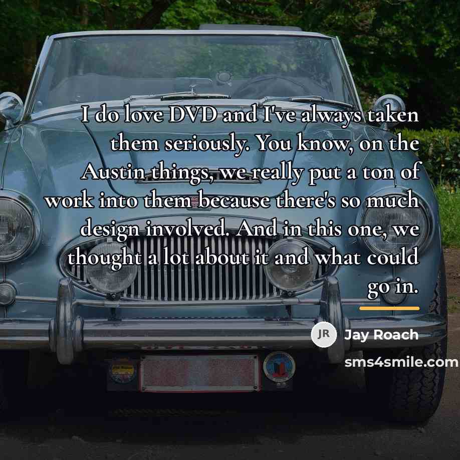 “I do love DVD and I've always taken them seriously.…” quote by Jay Roach