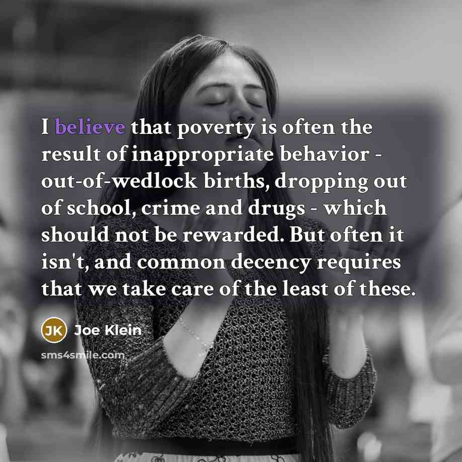 “I believe that poverty is often the result of inappropriate…” quote by Joe Klein