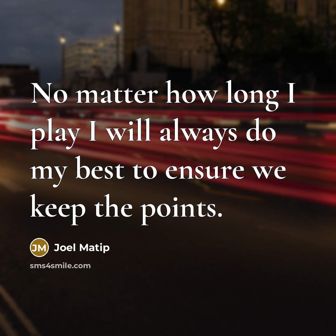 “No matter how long I play I will always do…” quote by Joel Matip