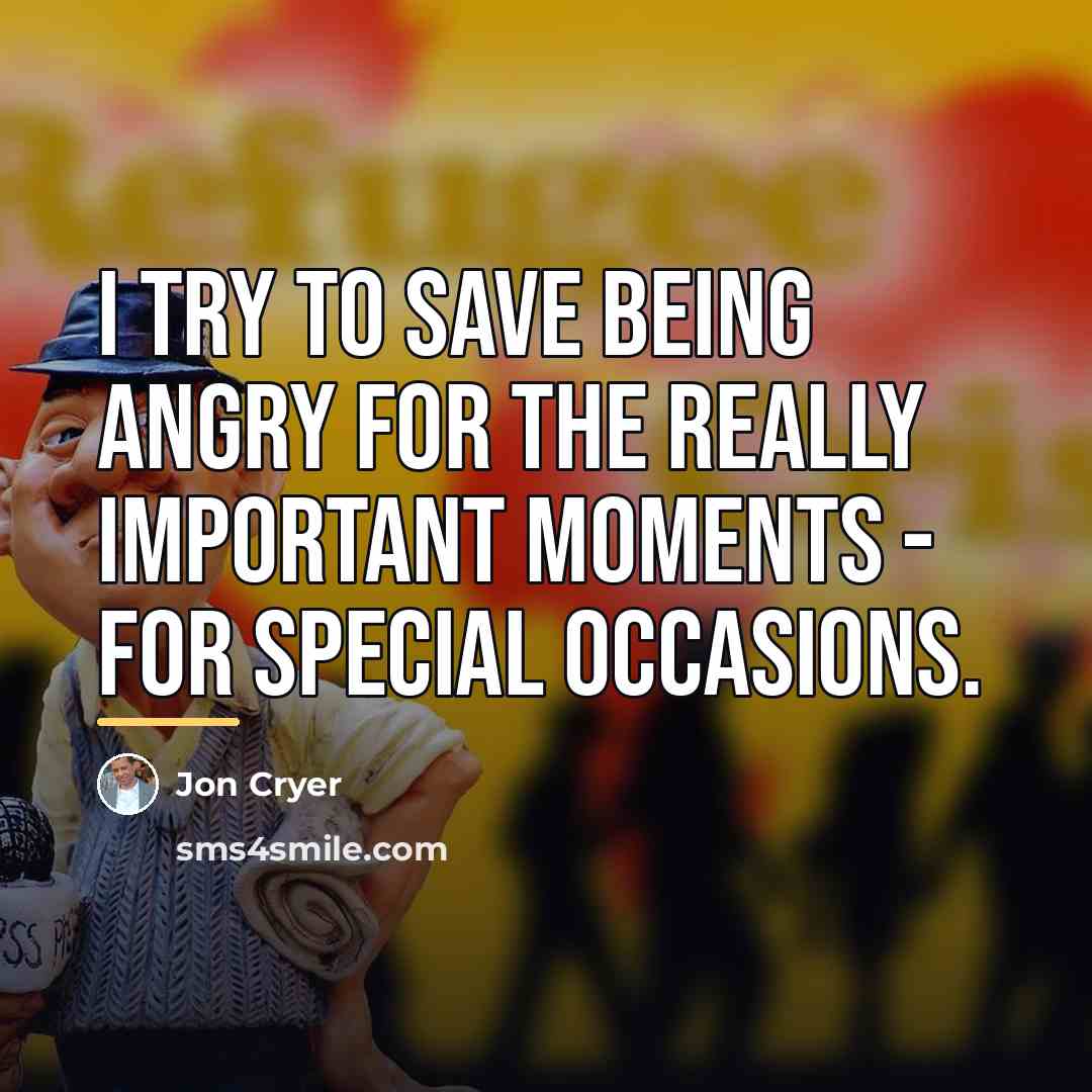 “I try to save being angry for the really important…” quote by Jon Cryer