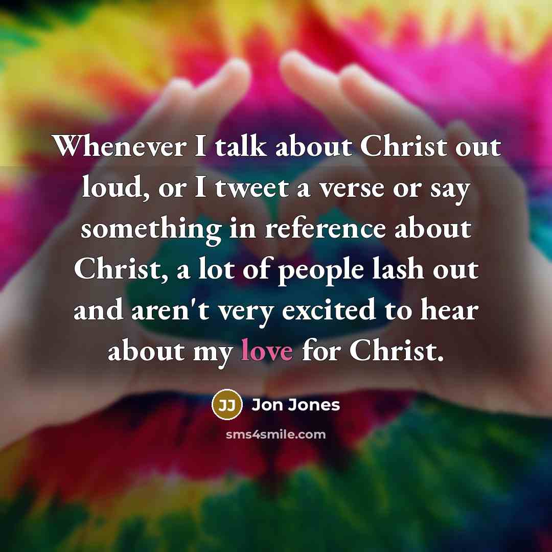“Whenever I talk about Christ out loud, or I tweet…” quote by Jon Jones