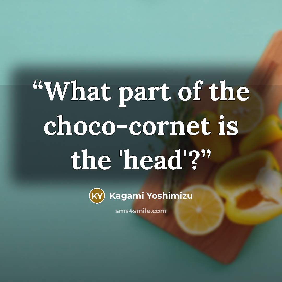 “What part of the choco-cornet is the 'head'?” quote by Kagami Yoshimizu
