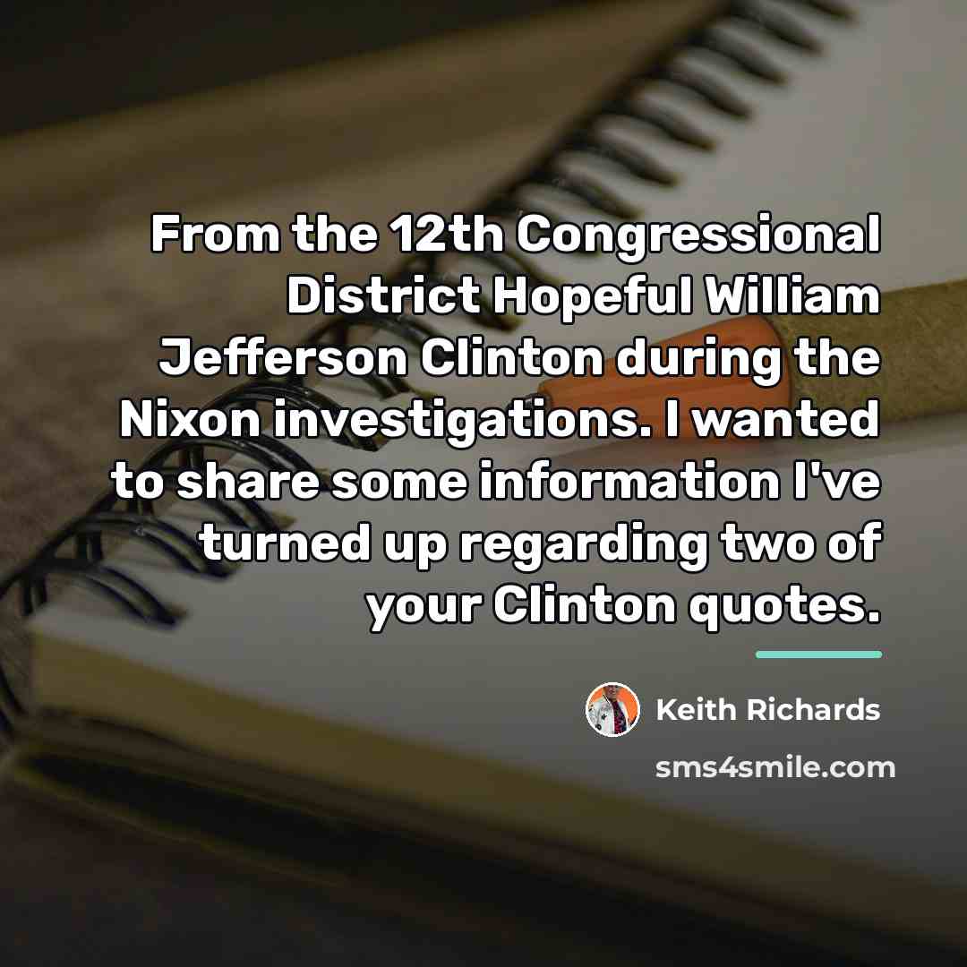 “From the 12th Congressional District Hopeful William Jefferson Clinton during…” quote by Keith Richards