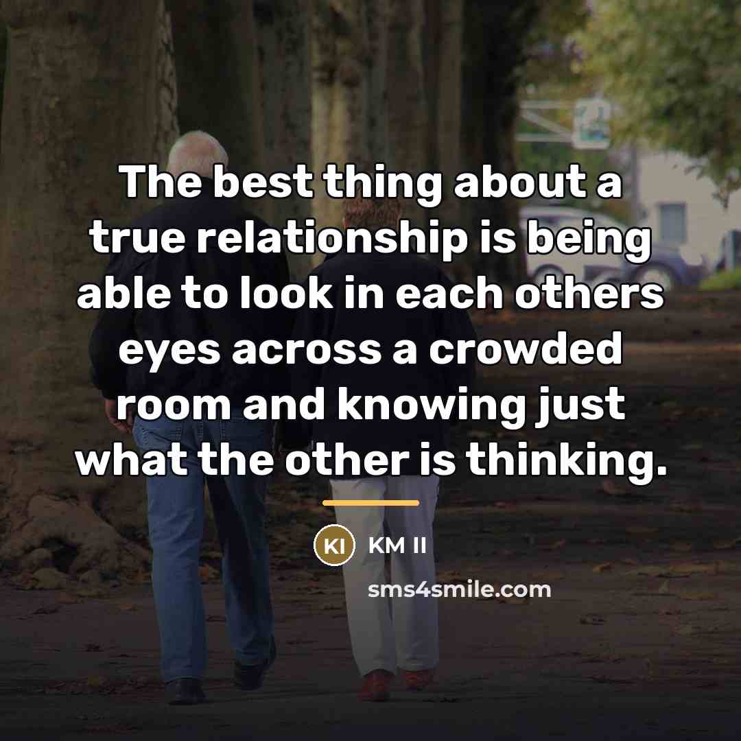 “The best thing about a true relationship is being able…” quote by KM II