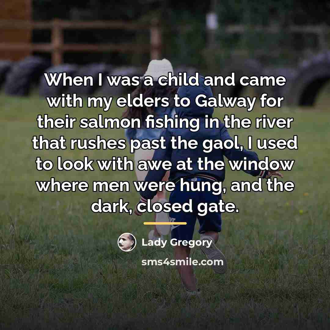 “When I was a child and came with my elders…” quote by Lady Gregory