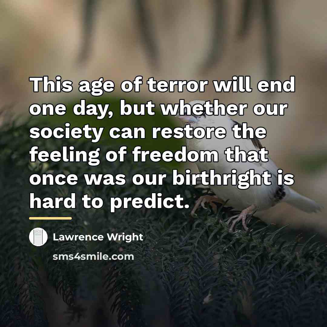 “This age of terror will end one day, but whether…” quote by Lawrence Wright