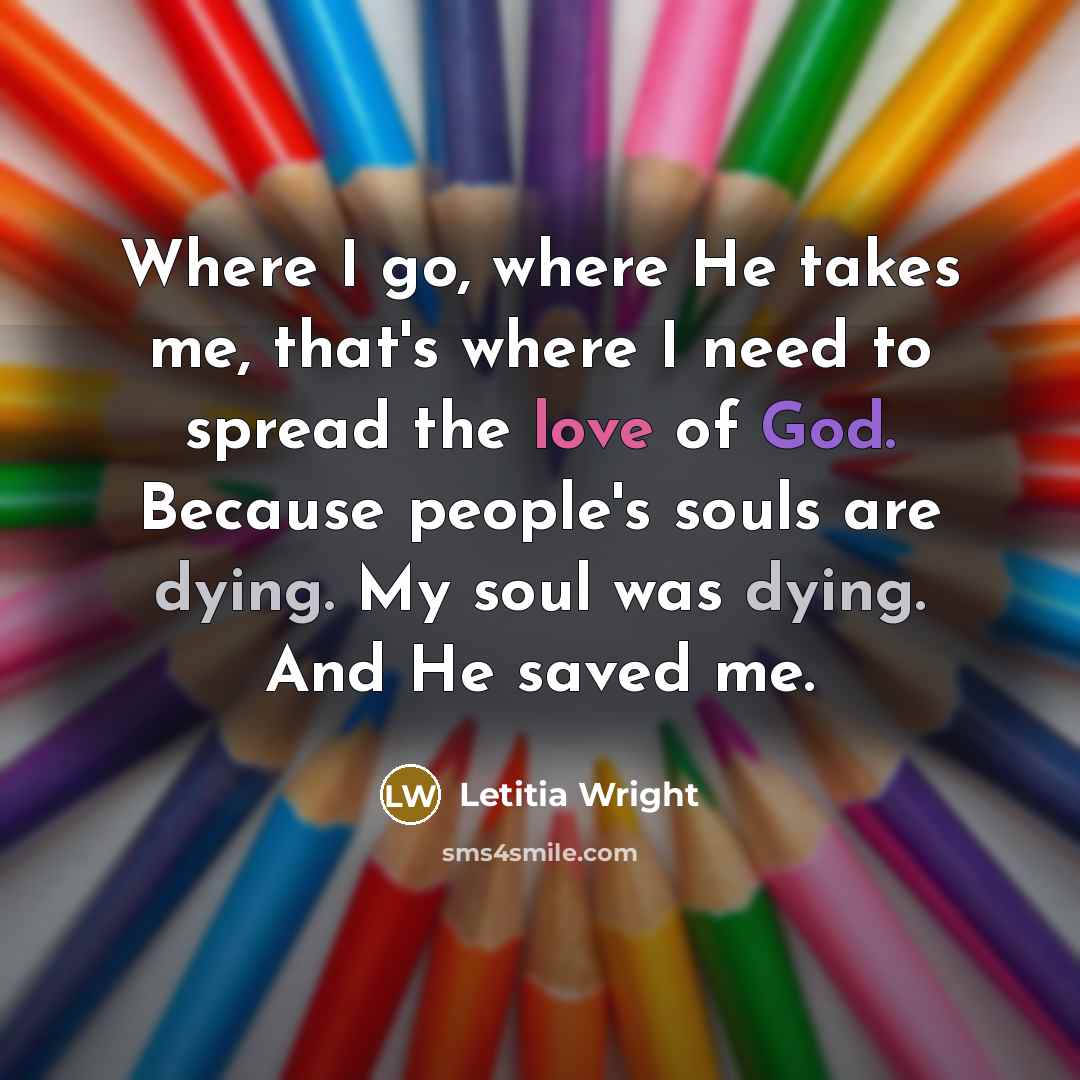 “Where I go, where He takes me, that's where I…” quote by Letitia Wright