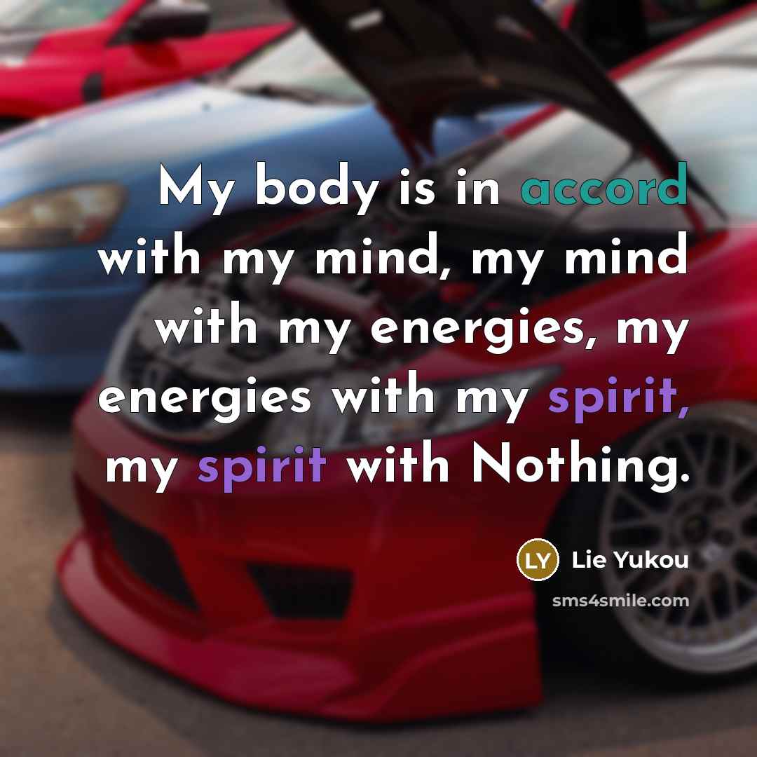 “My body is in accord with my mind, my mind…” quote by Lie Yukou
