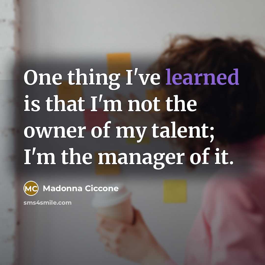 “One thing I've learned is that I'm not the owner…” quote by Madonna Ciccone