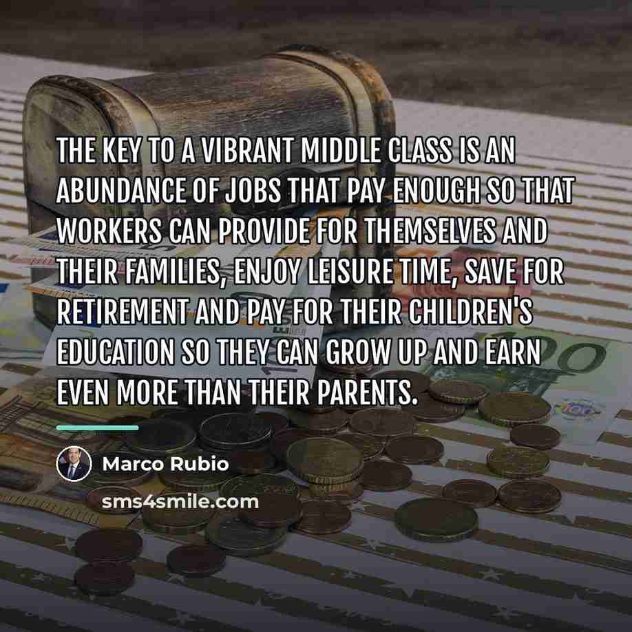 “The key to a vibrant middle class is an abundance…” quote by Marco Rubio
