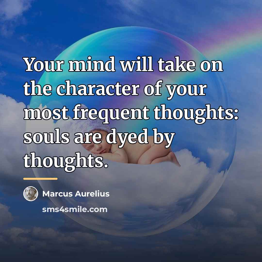“Your mind will take on the character of your most…” quote by Marcus Aurelius
