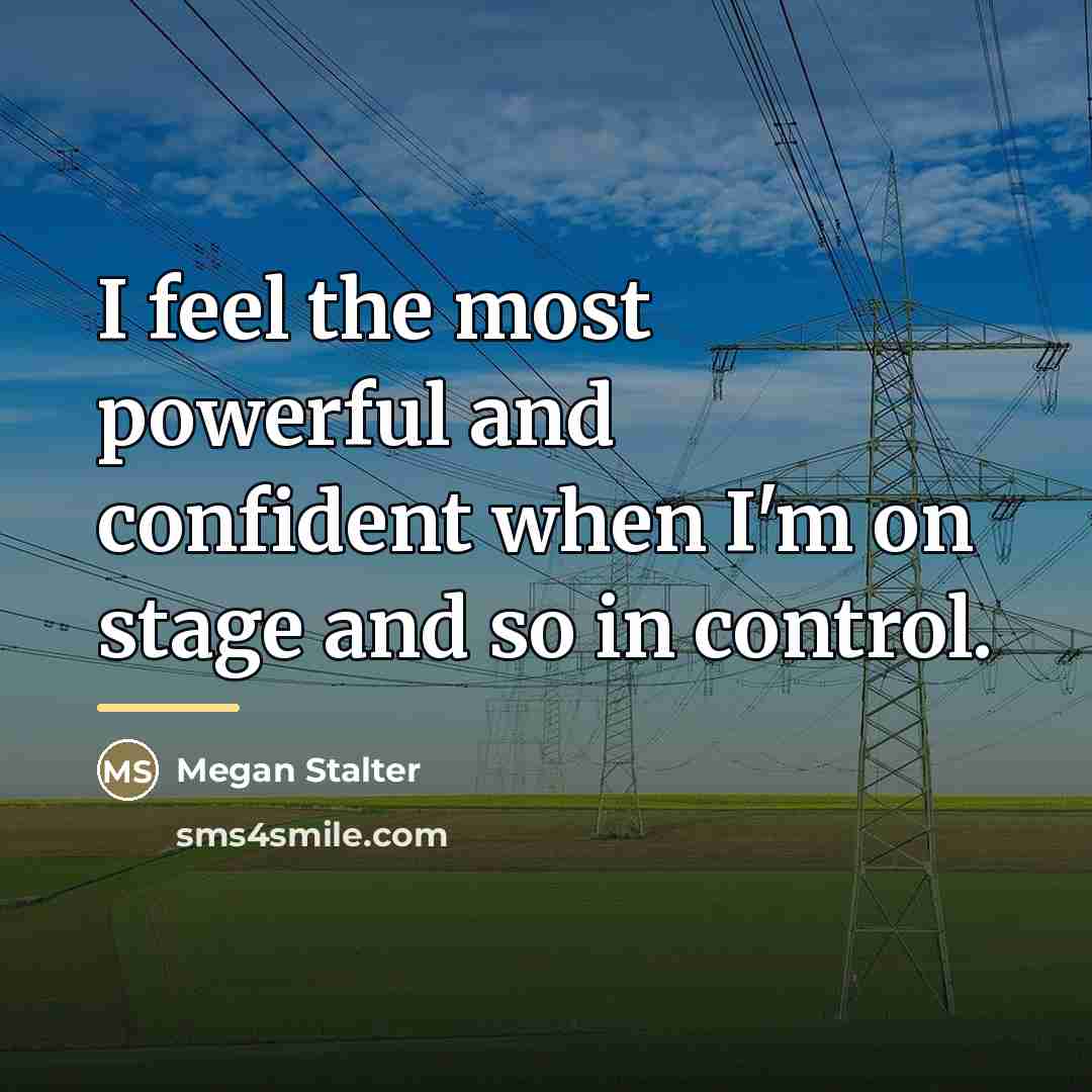 “I feel the most powerful and confident when I'm on…” quote by Megan Stalter