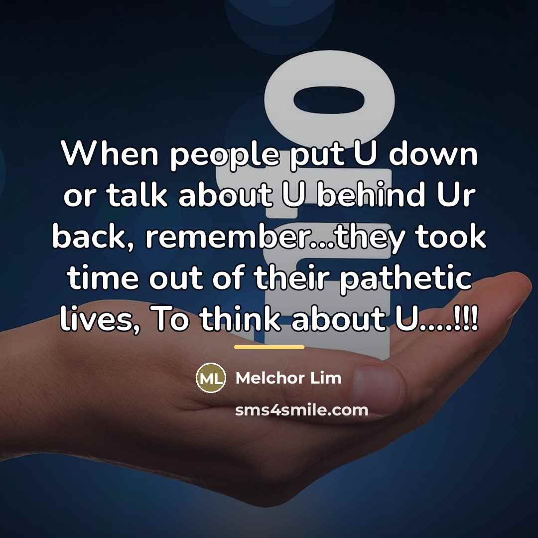 “When people put U down or talk about U behind…” quote by Melchor Lim