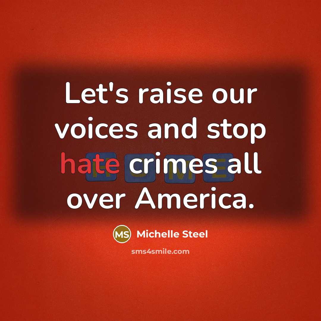 “Let's raise our voices and stop hate crimes all over…” quote by Michelle Steel