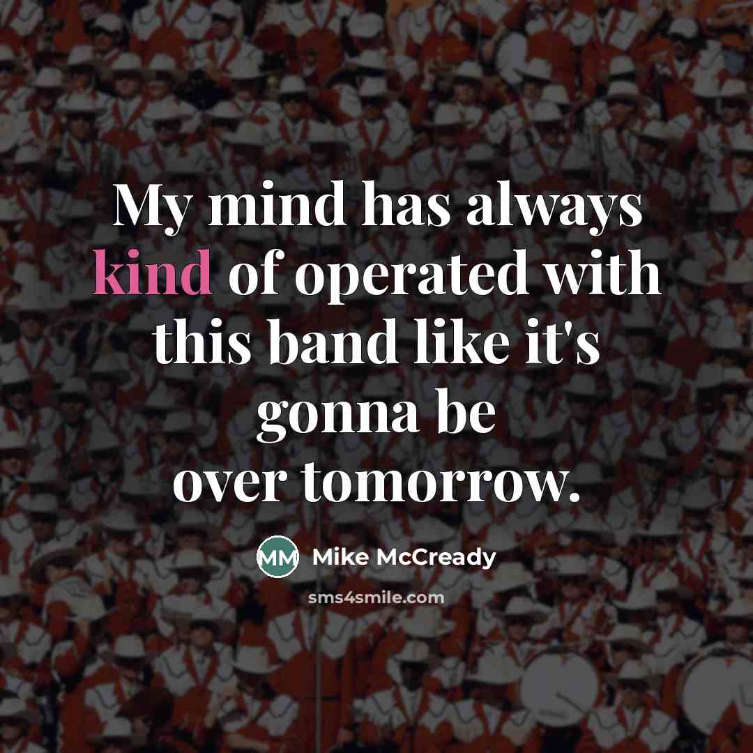 “My mind has always kind of operated with this band…” quote by Mike McCready