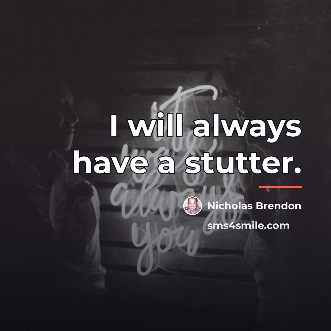 “I will always have a stutter.…” quote by Nicholas Brendon