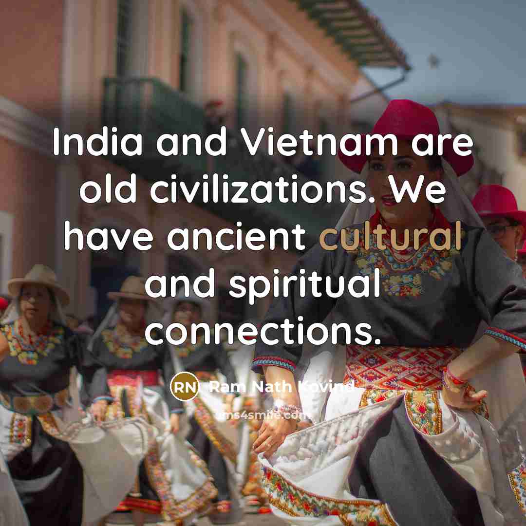 “India and Vietnam are old civilizations. We have ancient cultural…” quote by Ram Nath Kovind