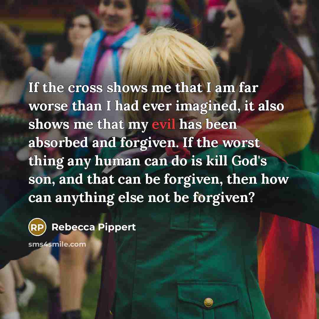 “If the cross shows me that I am far worse…” quote by Rebecca Pippert