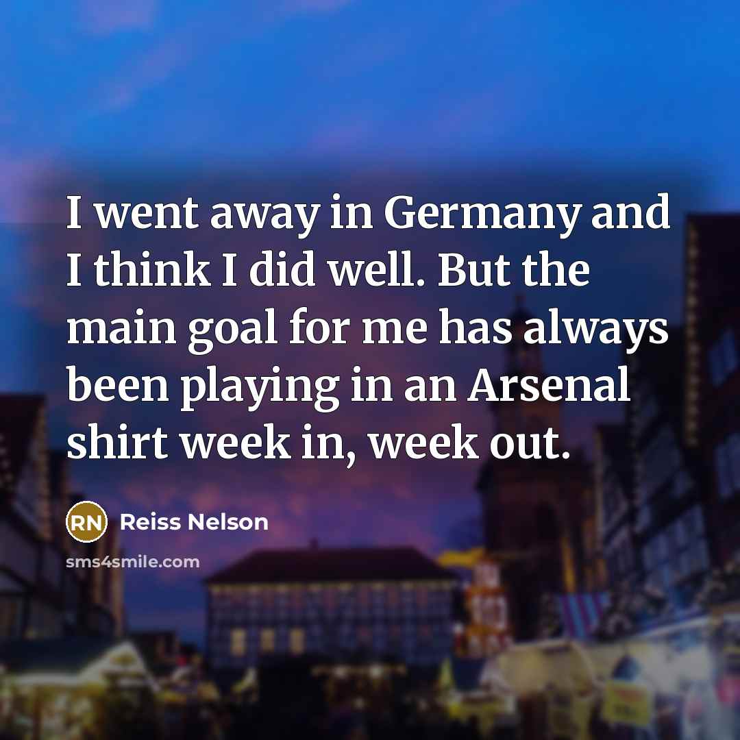 “I went away in Germany and I think I did…” quote by Reiss Nelson