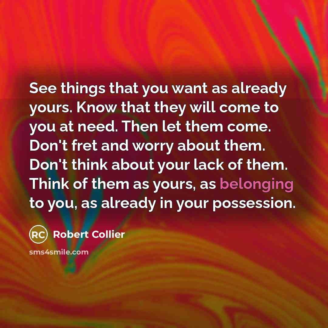 “See things that you want as already yours. Know that…” quote by Robert Collier