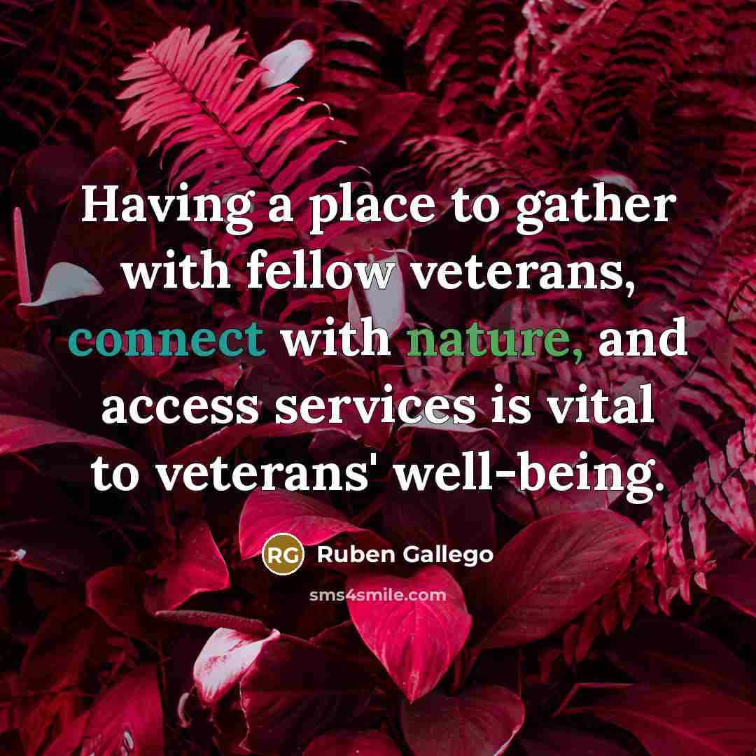 “Having a place to gather with fellow veterans, connect with…” quote by Ruben Gallego
