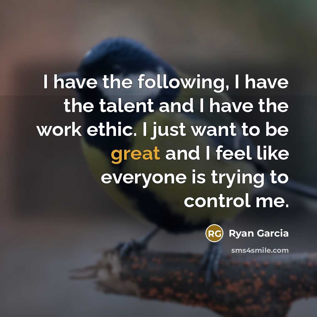 “I have the following, I have the talent and I…” quote by Ryan Garcia
