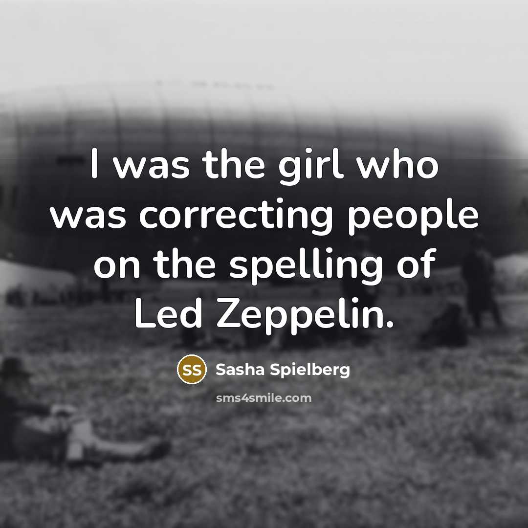 “I was the girl who was correcting people on the…” quote by Sasha Spielberg