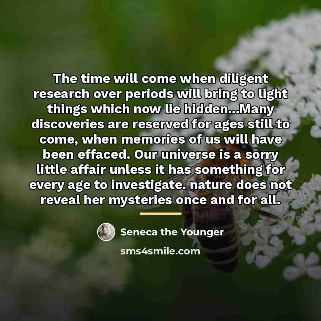 “The time will come when diligent research over periods will…” quote by Seneca the Younger