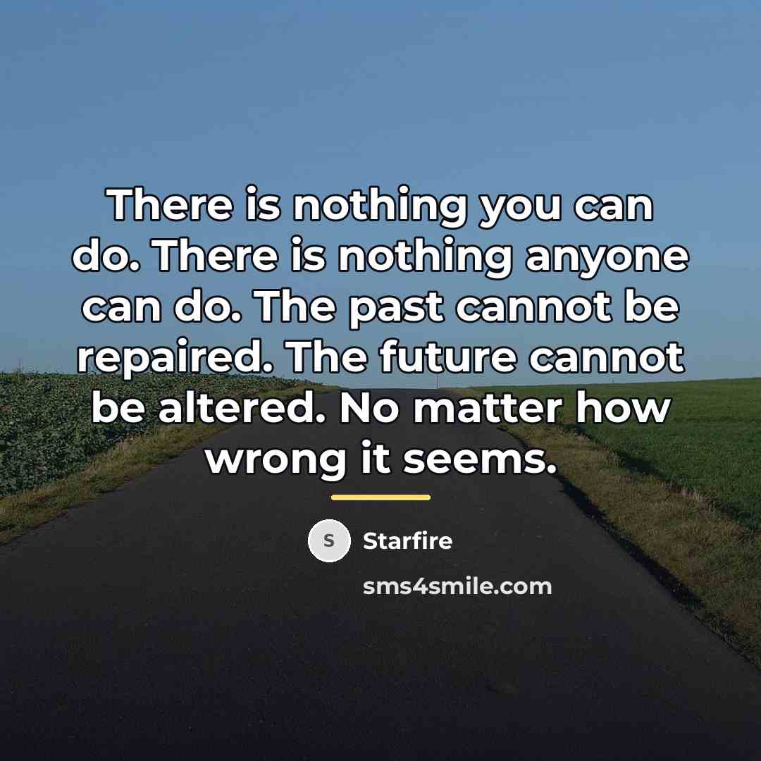 “There is nothing you can do. There is nothing anyone…” quote by Starfire