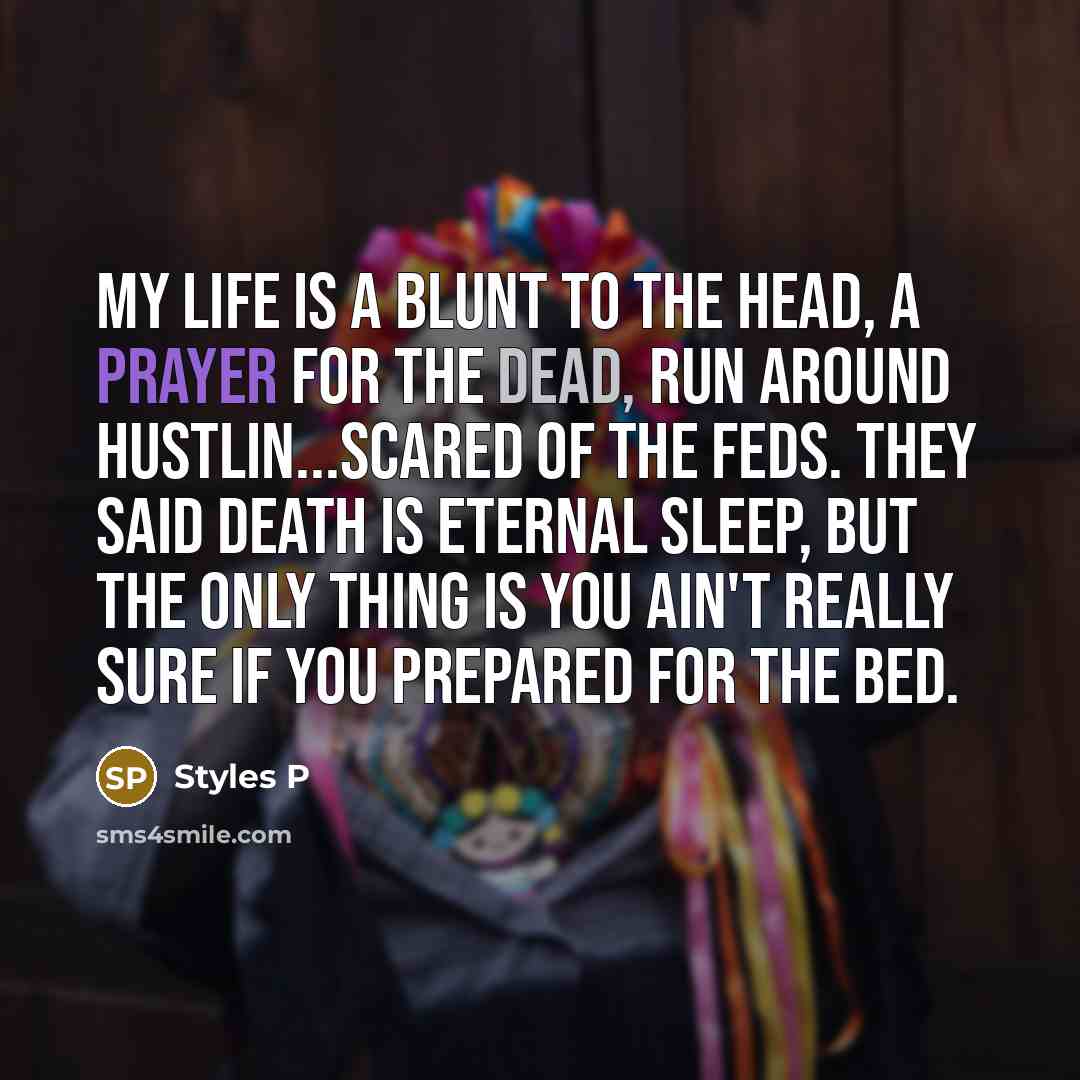 “My life is a blunt to the head, a prayer…” quote by Styles P