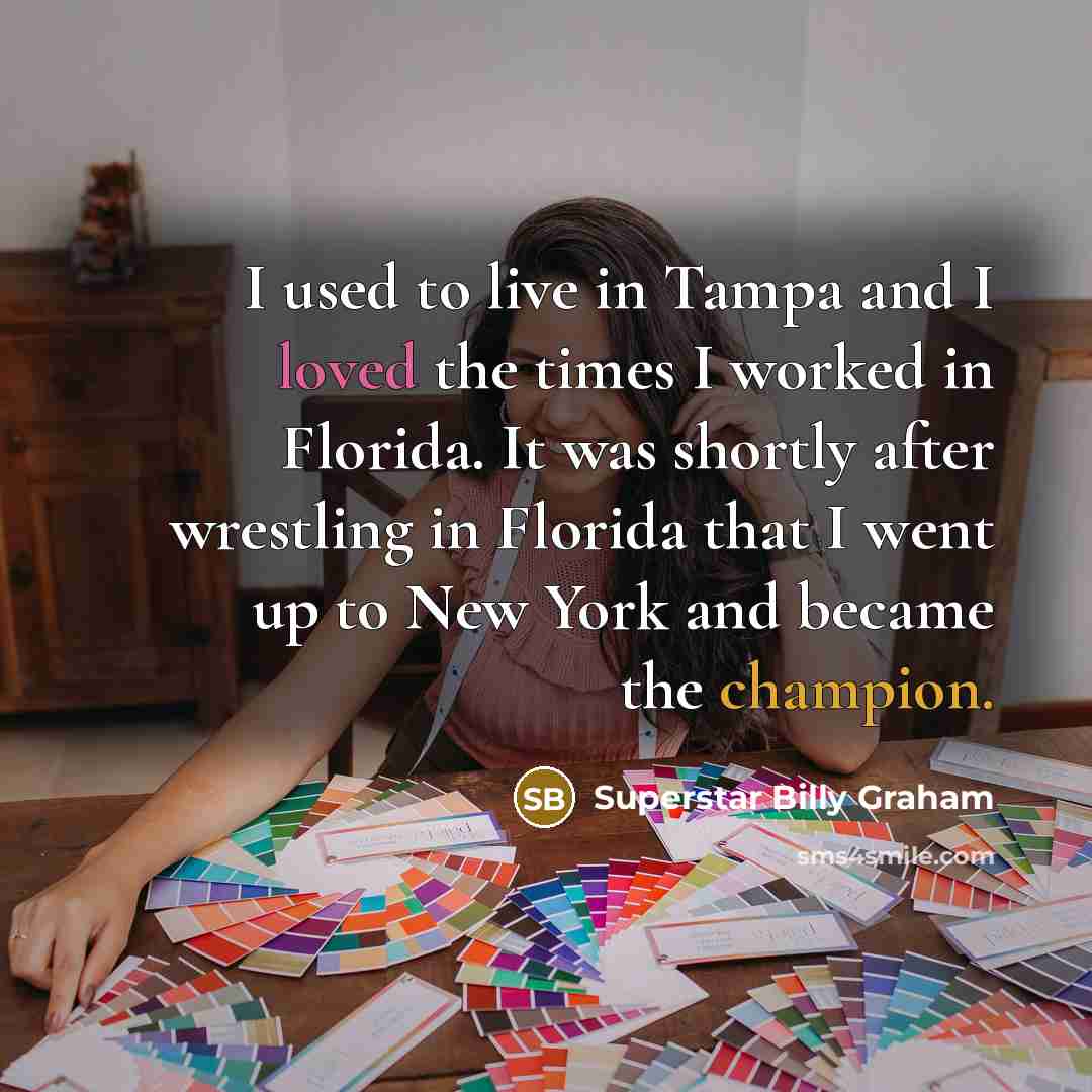 “I used to live in Tampa and I loved the…” quote by Superstar Billy Graham
