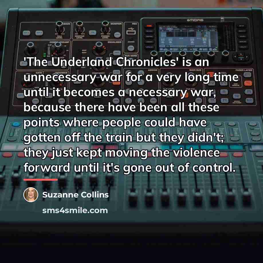 “'The Underland Chronicles' is an unnecessary war for a very…” quote by Suzanne Collins