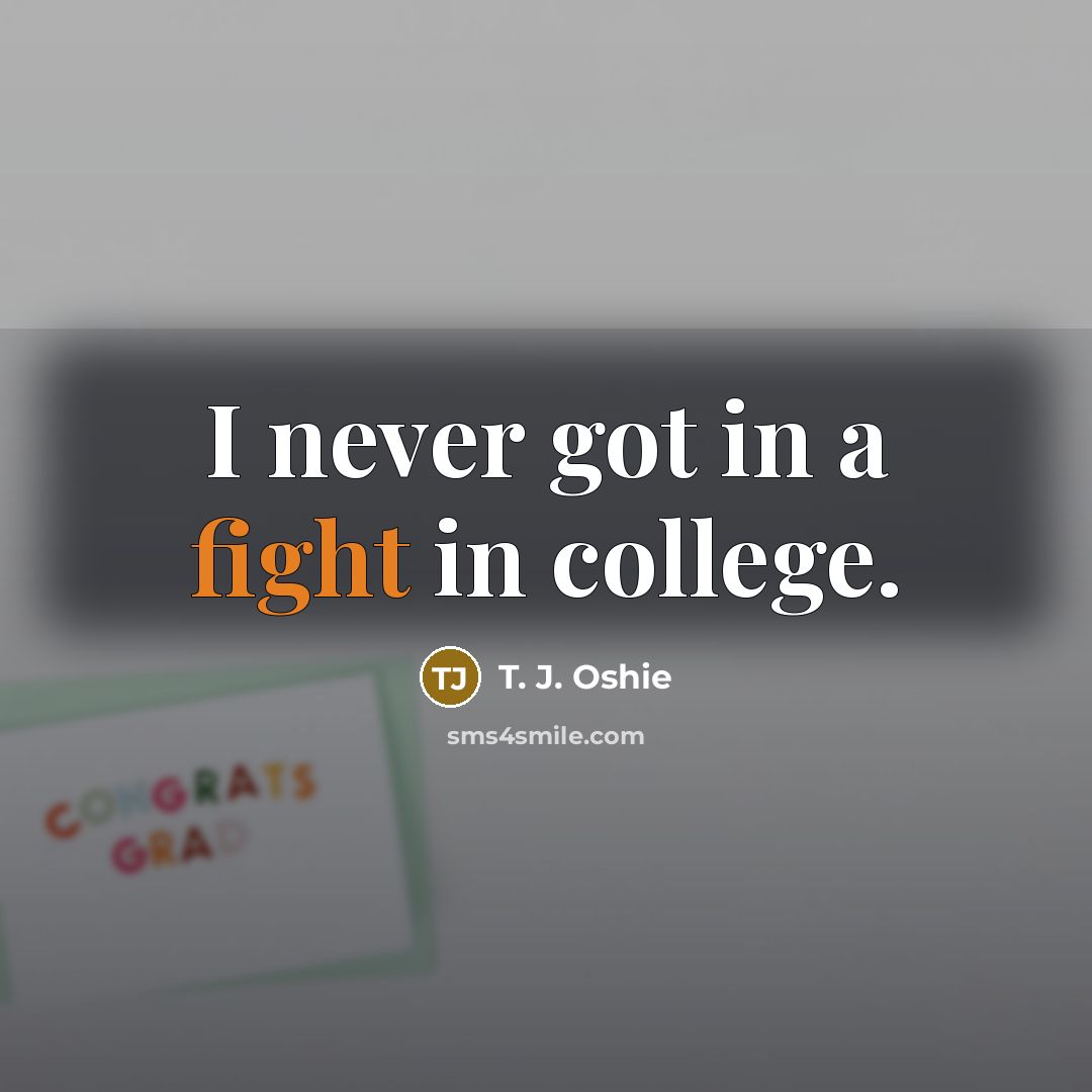 “I never got in a fight in college.…” quote by T. J. Oshie
