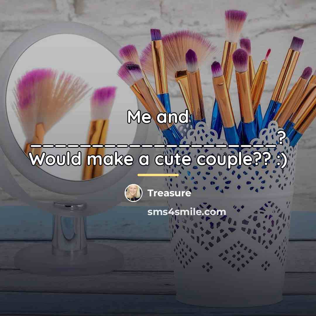 “Me and ____________________? Would make a cute couple?? :)…” quote by Treasure