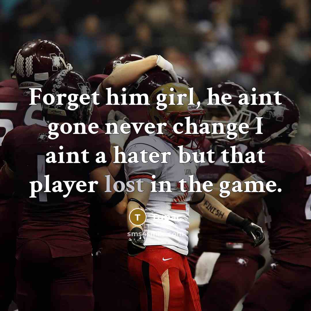 “Forget him girl, he aint gone never change I aint…” quote by Tupac