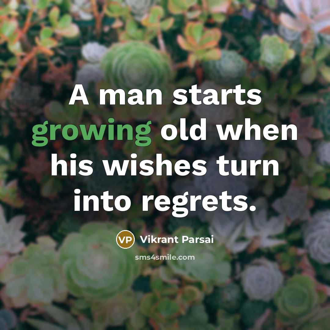 “A man starts growing old when his wishes turn into…” quote by Vikrant Parsai