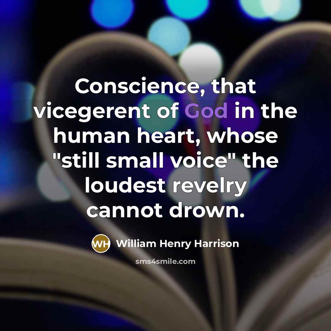“Conscience, that vicegerent of God in the human heart, whose…” quote by William Henry Harrison