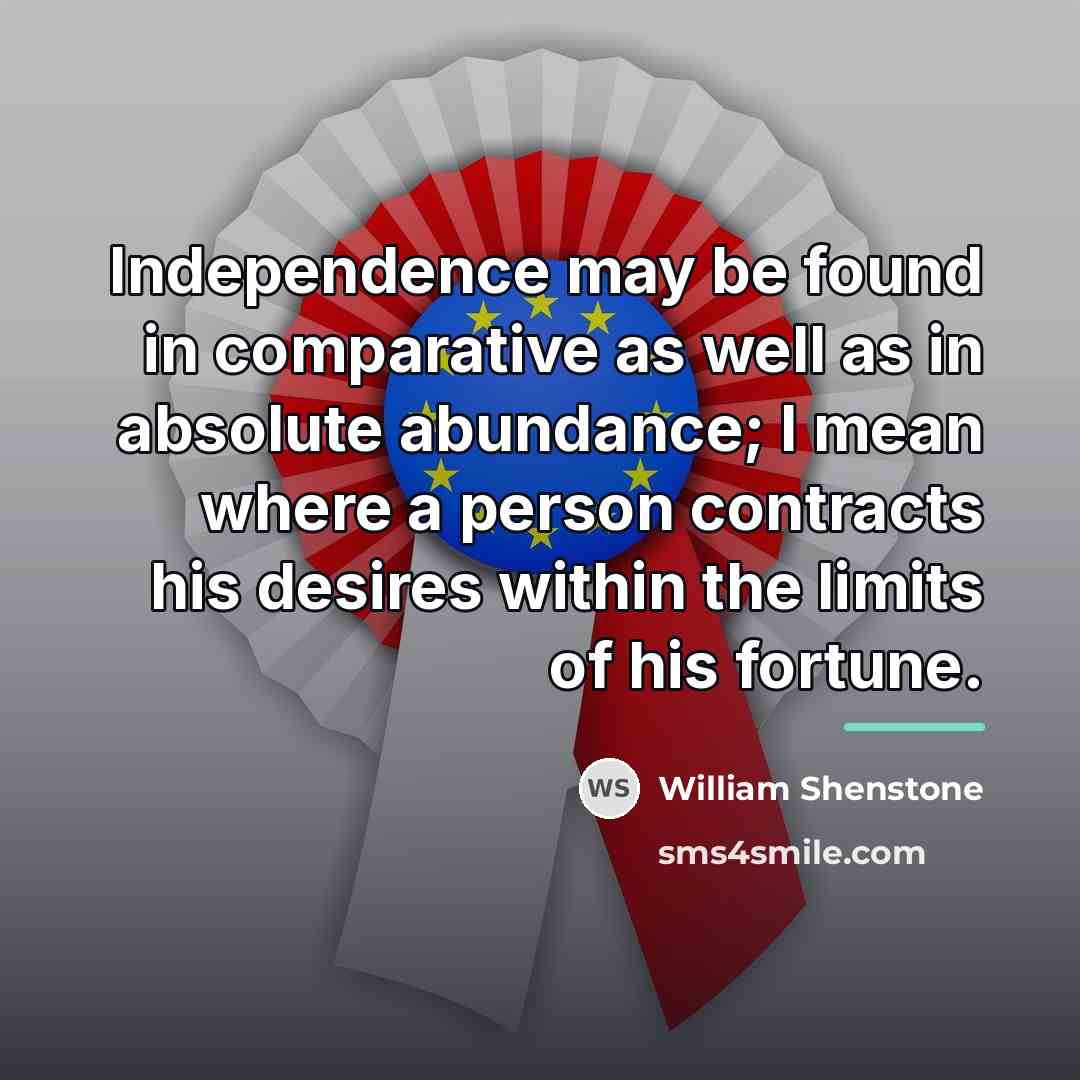 “Independence may be found in comparative as well as in…” quote by William Shenstone