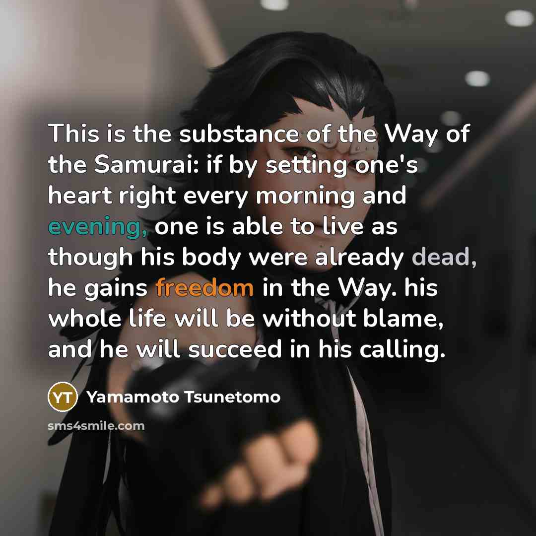 “This is the substance of the Way of the Samurai:…” quote by Yamamoto Tsunetomo