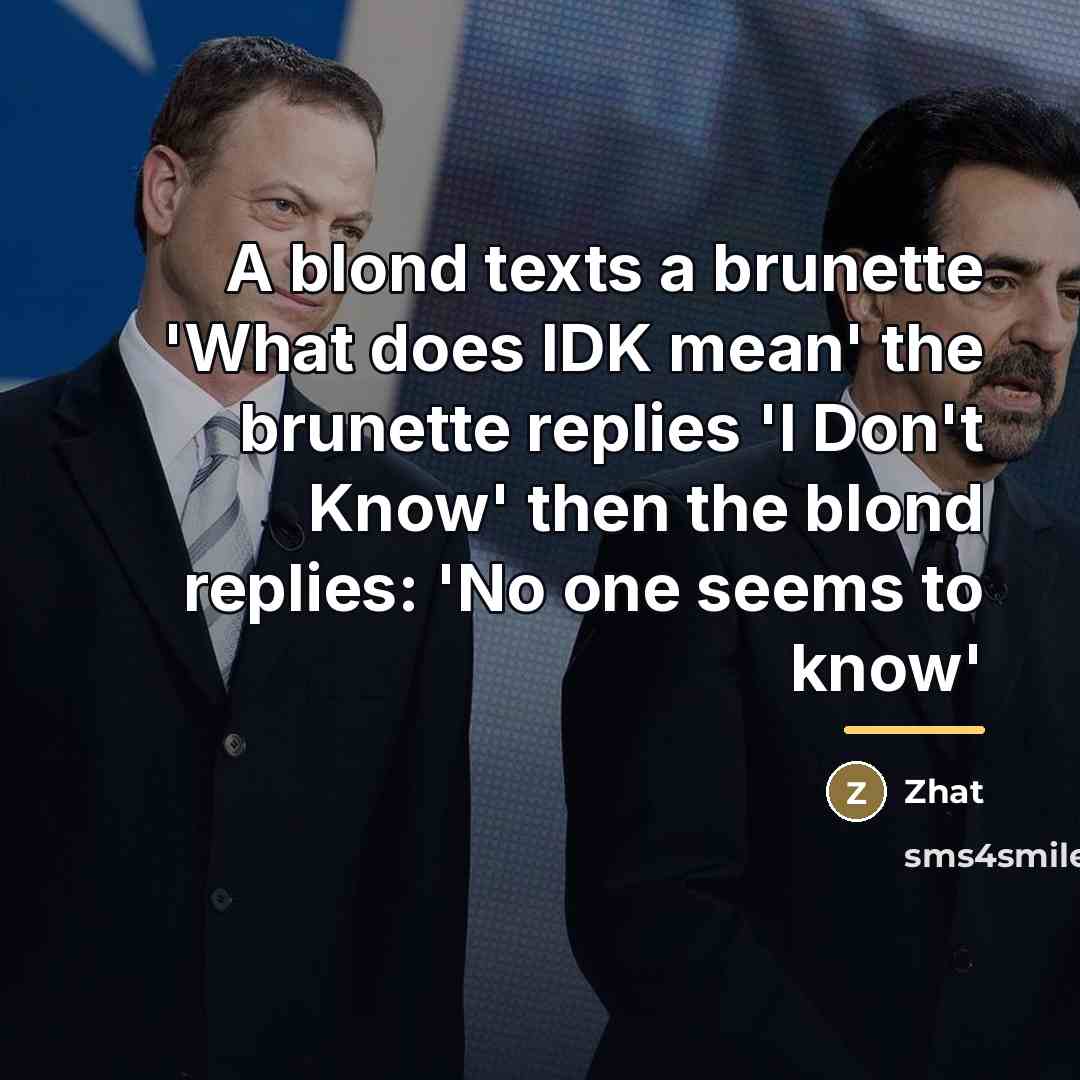 “A blond texts a brunette 'What does IDK mean' the…” quote by Zhat