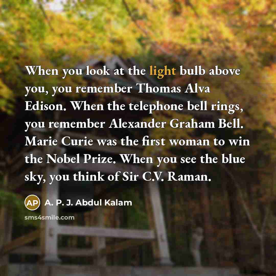 “When you look at the light bulb above you, you…” quote by A. P. J. Abdul Kalam