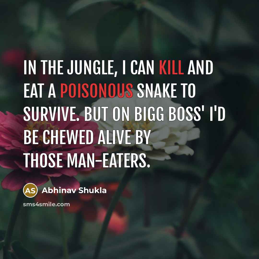 “In the jungle, I can kill and eat a poisonous…” quote by Abhinav Shukla