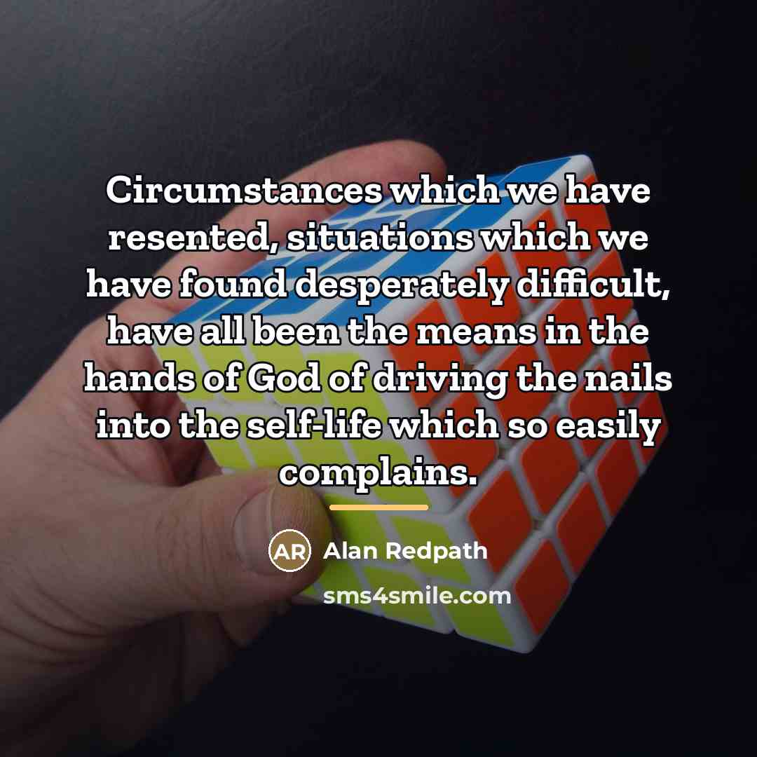 “Circumstances which we have resented, situations which we have found…” quote by Alan Redpath