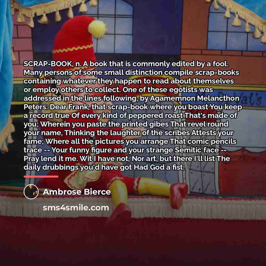 “SCRAP-BOOK, n. A book that is commonly edited by a…” quote by Ambrose Bierce