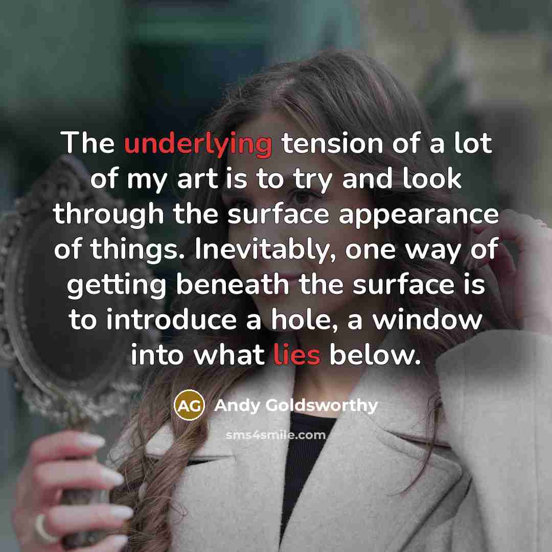 “The underlying tension of a lot of my art is…” quote by Andy Goldsworthy